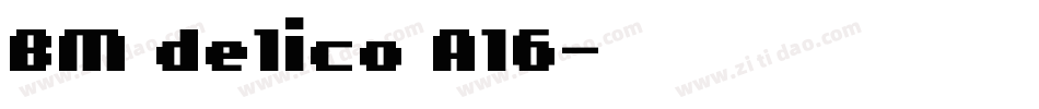 BM delico A16字体转换